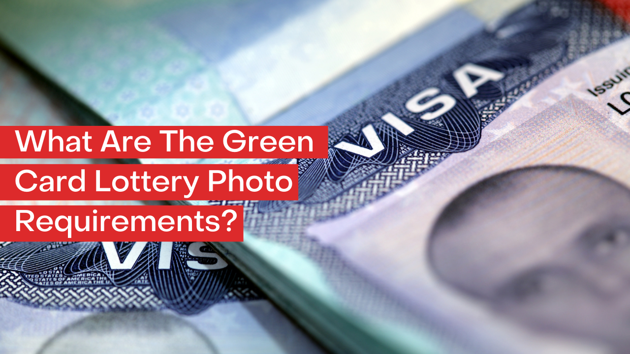 What Are The Green Card Lottery Photo Requirements? USA Green Card